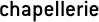 chapellerie
