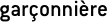 garçonnière
